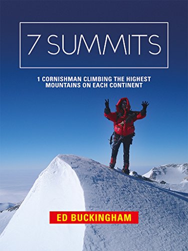 7 Summits: 1 Cornishman climbing the highest mountains on each continent (English Edition)