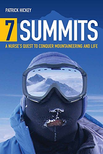 7 Summits: A Nurse's Quest to Conquer Mountaineering and Life: A Nurse's Quest to Conquer Mountaineering and Life