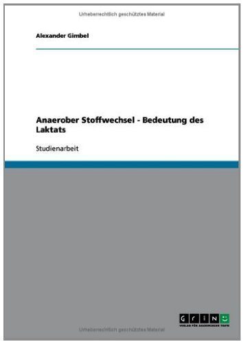 Anaerober Stoffwechsel. Bedeutung des Laktats. (German Edition)