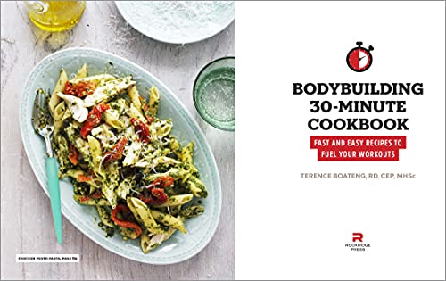 Bodybuilding 30-Minute Cookbook: Fast and Easy Recipes to Fuel Your Workouts