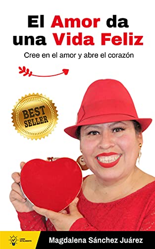 El amor da una vida feliz: Cree en el amor y abre el corazón