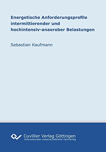 Energetische Anforderungsprofile intermittierender und hochintensiv-anaerober Belastungen (German Edition)