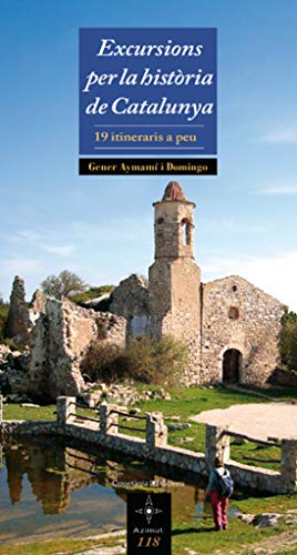 Excursions per la història de Catalunya: 19 itineraris a peu: 118 (Azimut)