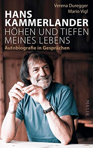 Hans Kammerlander – Höhen und Tiefen meines Lebens: Autobiografie in Gesprächen (German Edition)