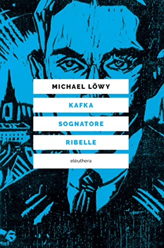 Kafka sognatore ribelle (Italian Edition)