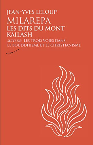 Milarepa, les dits du mont Kailash: Suivi de Les trois voies dans le bouddhisme et le christianisme