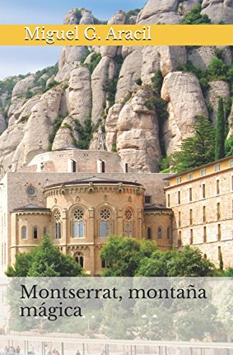 Montserrat, montaña mágica: (misticismo, ovnis, heterodoxia, telurismo y el Grial)