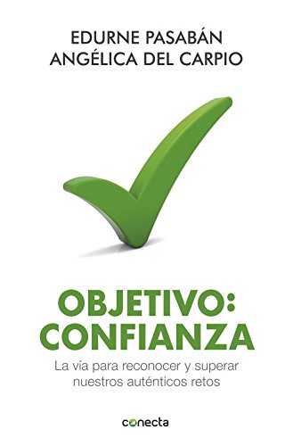 Objetivo: confianza: La vía para reconocer y superar nuestros auténticos retos (Conecta)