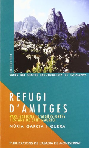 Refugi d'Amitges. Parc Nacional d'Aigüestortes i Estany de Sant Maurici (Guies del Centre Excursionista de Catalunya)