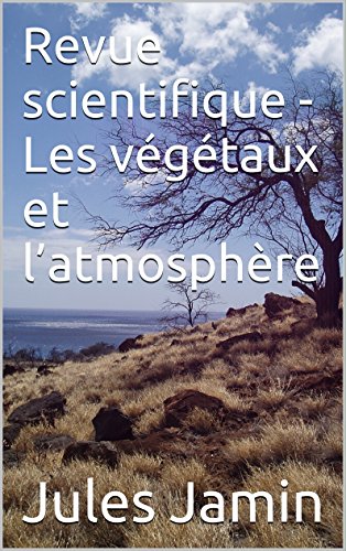 Revue scientifique - Les végétaux et l’atmosphère (French Edition)