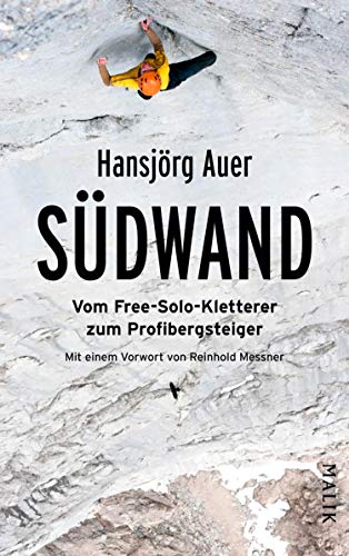 Südwand: Vom Free-Solo-Kletterer zum Profibergsteiger (German Edition)