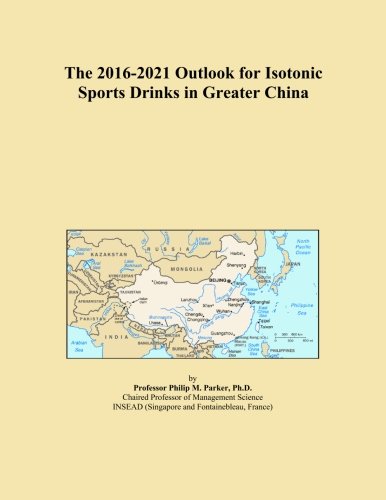 The 2016-2021 Outlook for Isotonic Sports Drinks in Greater China