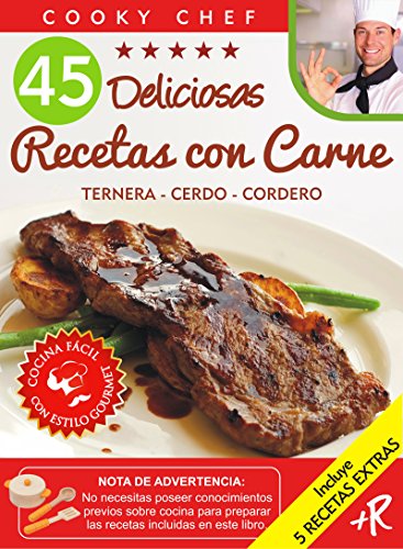 45 DELICIOSAS RECETAS CON CARNE: TERNERA - CERDO - CORDERO (Colección Cooky Chef nº 1)