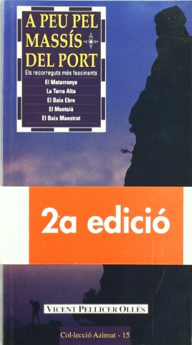 A peu pel massís del Port: Els recorreguts més fascinants pel Matarranya, la Terra Alta, el Baix Ebre, el Montsià, el Baix Maestrat: 15 (Azimut)