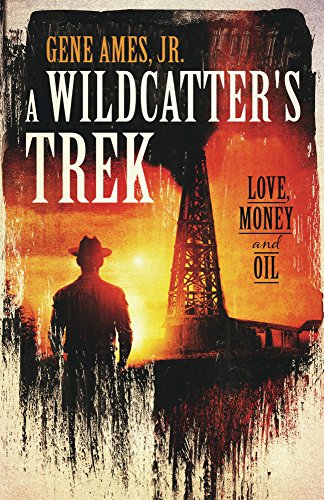 A Wildcatter's Trek: Love, Money & Oil (English Edition)