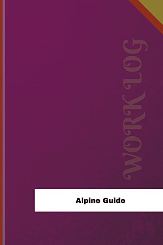 Alpine Guide Work Log: Work Journal, Work Diary, Log - 126 pages, 6 x 9 inches (Orange Logs/Work Log)