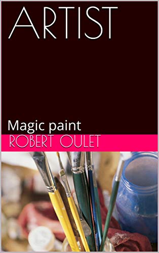 ARTIST: Magic paint (English Edition)