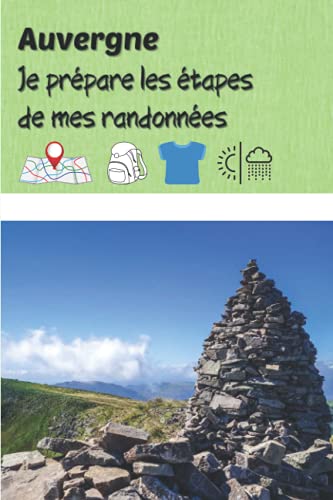 Auvergne Je prépare les étapes de mes randonnées: Carnet de voyage à remplir (15,24 cms X 22,86 cms, 100 pages) / 99 pages pour préparer vos parcours