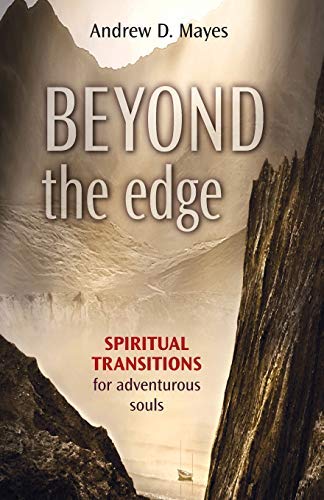 [Beyond the Edge: Spiritual Transitions for Adventurous Souls] [Mayes, Andrew D.] [November, 2013]