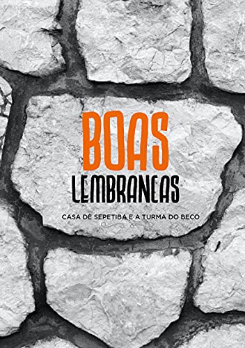 Boas Lembranças: Casa de Sepetiba e a Turma do Beco (Portuguese Edition)