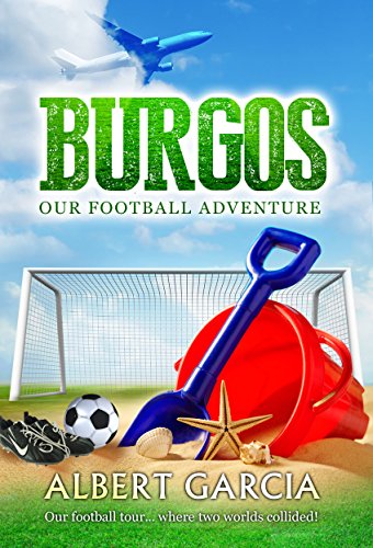 Burgos: Our Football Adventure (English Edition)