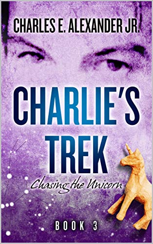 Charlie's Trek: Chasing the Unicorn Book 3 (English Edition)