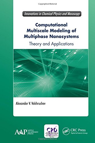 Computational Multiscale Modeling of Multiphase Nanosystems: Theory and Applications (Innovations in Chemical Physics and Mesoscopy)