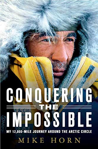 Conquering the Impossible: My 12,000-Mile Journey Around the Arctic Circle [Idioma Inglés]