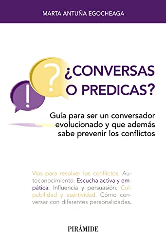 ¿Conversas o predicas?: Guía para ser un conversador evolucionado y que además sabe prevenir los conflictos