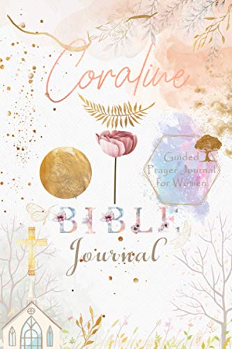 Coraline Bible Prayer Journal: Personalized Name Engraved Bible Journaling Christian Notebook for Teens, Girls and Women with Bible Verses and Prompts ... Prayer, Reflection, Scripture and Devotional.