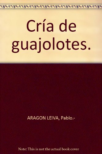 Cría de guajolotes. [Tapa blanda] by ARAGON LEIVA, Pablo.-