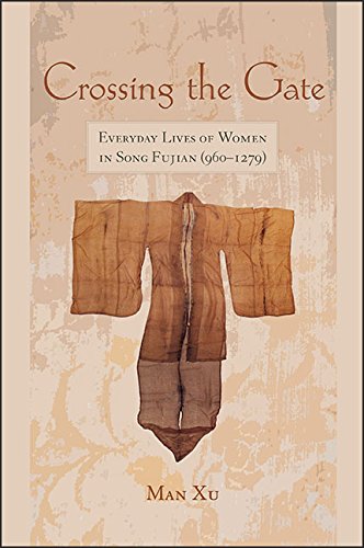 Crossing the Gate: Everyday Lives of Women in Song Fujian (960-1279) (SUNY series in Chinese Philosophy and Culture) (English Edition)