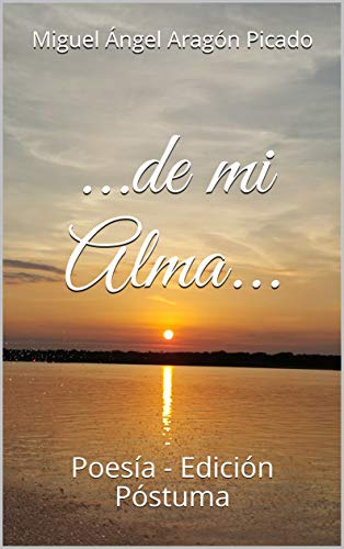 ...de mi Alma...: Poesía - Edición Póstuma