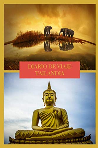 Diario de Viaje Tailandia: Es un cuaderno para organizar, planificar y planear tu viaje a Tailandia - Formato 6x9 con 122 páginas - Bitácora de viaje indispensable para tus vacaciones en Tailandia