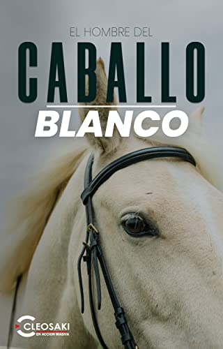 El hombre del caballo blanco (Dirige tu empresa con estrategias nº 2)