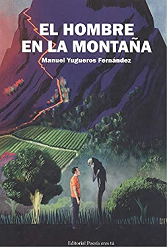 EL HOMBRE EN LA MONTAÑA: 1 (Poesía eres tú)