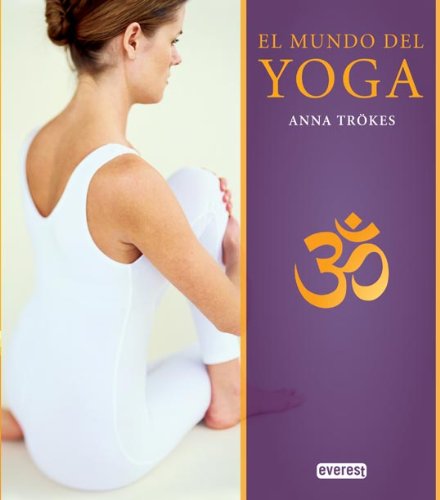 El mundo del Yoga (Manual Practico)