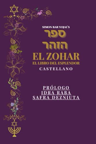 El Zohar- El Libro del Esplendor: Castellano. Tomo I. Prólogo-Idra Raba- Safra Dezniuta