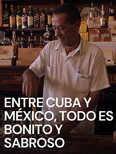 Entre Cuba y México, todo es bonito y sabroso