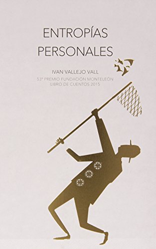 ENTROPÍAS PERSONALES: (53º PREMIO FUNDACIÓN MONTELEÓN LIBRO DE CUENTOS)