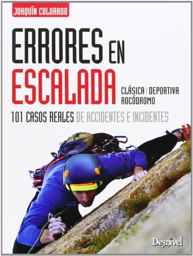 Errores En Escalada. 101 Casos Reales De Accidentes E Incidentes (Manuales (desnivel))