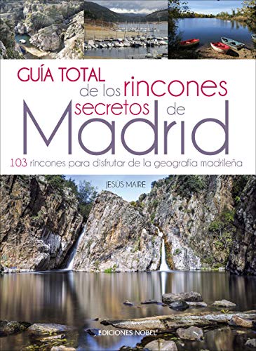 GUÍA TOTAL DE LOS RINCONES SECRETOS DE MADRID: Rutas y senderismo en Madrid