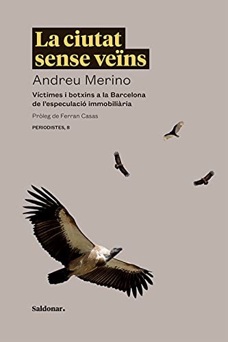 La ciutat sense veïns: Víctimes i botxins a la Barcelona de l'especulació immobiliària (#Periodistes Book 8) (Catalan Edition)