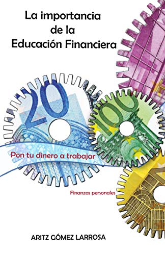 La importancia de la Educación Financiera - Pon tu dinero a trabajar