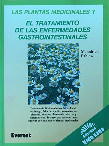 Las plantas medicinales y el tratamiento de las enfermedades gastrointestinales: Tratamiento fitoterapéutico del ardor de estómago, falta de apetito, ... plantas medicinales. (Vida sana)