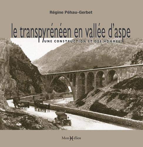 Le Transpyrénéen En Vallée D'Aspe: Une construction et des hommes (A la (re)découverte du Temps P)