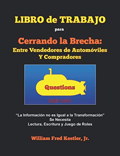 LIBRO de TRABAJO para Cerrando la Brecha: Entre Vendedores de Automoviles Y Compradores: "La Informacion no es Igual a la Transformacion" Se Necesita Lectura, Escritura, y Juego de Roles