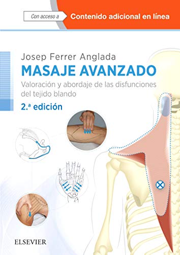 Masaje avanzado - 2ª edición: Valoración y abordaje de las disfunciones del tejido blando