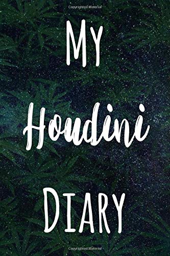 My Houdini Diary: The perfect gift stoner in your life - Funny Weed Marijuana Cannabis 119 page journal!