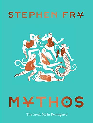 Mythos: The Greek Myths Reimagined: 1 (Stephen Fry's Greek Myths)